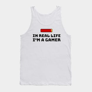 In Real Life I'm a Gamer Tank Top